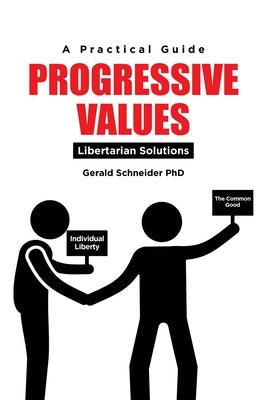 Progressive Values: Libertarian Solutions Paperback Page Publishing, Inc.