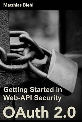 Oauth 2.0: Getting Started in Web-API Security Paperback Createspace Independent Publishing Platform