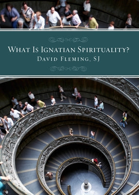 What Is Ignatian Spirituality? Paperback Loyola Press