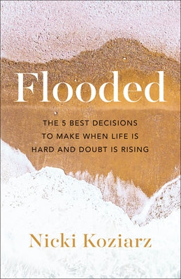Paperback of "Flooded: The 5 Best Decisions to Make When Life Is Hard and Doubt Is Rising" by Bethany House Publishers, showing the book cover.