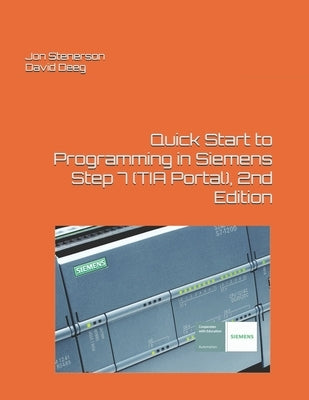 Quick Start to Programming in Siemens Step 7 (TIA Portal), 2nd Edition Paperback Independently Published