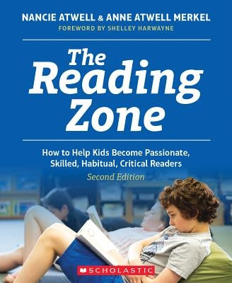 The Reading Zone, 2nd Edition: How to Help Kids Become Skilled, Passionate, Habitual, Critical Readers Paperback Scholastic Professional