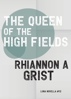 The Queen Of The High Fields Paperback Luna Press Publishing