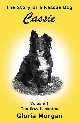 Cassie, the story of a rescue dog: Volume 1: The first 6 months (Dyslexia-Smart) Paperback Dayglo Books