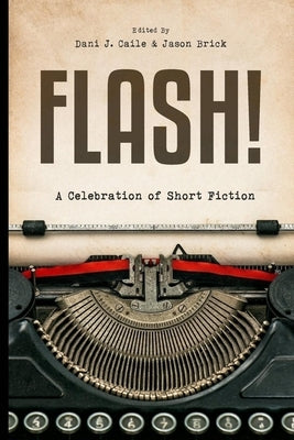 Flash!: 100 Stories by 100 Authors Paperback Createspace Independent Publishing Platform