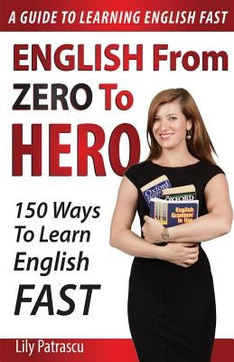English From Zero To Hero: 150 Ways To Learn English Fast Paperback Createspace Independent Publishing Platform