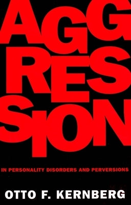 Aggression in Personality Disorders and Perversions Paperback Yale University Press