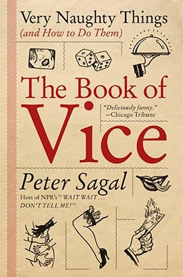 The Book of Vice: Very Naughty Things (and How to Do Them) Paperback Dey Street Books