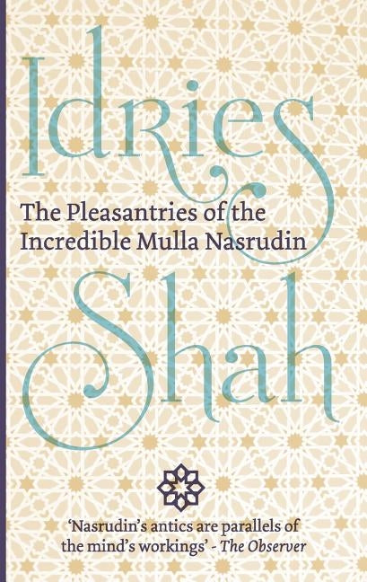 The Pleasantries of the Incredible Mulla Nasrudin Paperback Isf Publishing