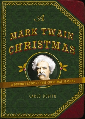A Mark Twain Christmas: A Journey Across Three Christmas Seasons by DeVito, Carlo