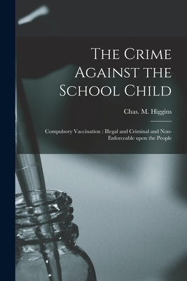 Paperback book titled "The Crime Against the School Child" by Legare Street Press, focusing on compulsory vaccination issues.
