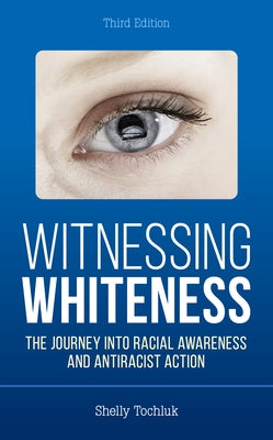 Witnessing Whiteness: The Journey Into Racial Awareness and Antiracist Action Paperback Rowman & Littlefield Publishers
