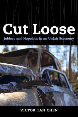 Cut Loose: Jobless and Hopeless in an Unfair Economy Paperback University of California Press