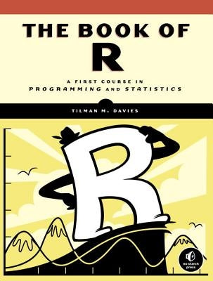 The Book of R: A First Course in Programming and Statistics No Starch Press