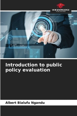Introduction to public policy evaluation Paperback Our Knowledge Publishing