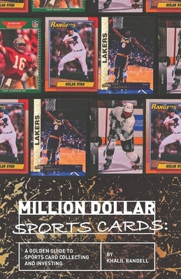 Million Dollar Sports Cards: A Golden Guide to Sports Card Collecting and Investing Paperback Independently Published
