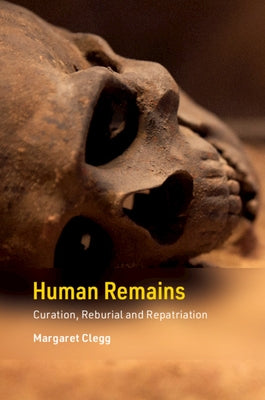 Human Remains: Curation, Reburial and Repatriation Paperback Cambridge University Press