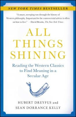 All Things Shining: Reading the Western Classics to Find Meaning in a Secular Age Paperback Free Press