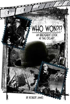 WHO Won?!? An Irreverent Look at the Oscars, Volume 1: 1927-1943 Paperback Imagination Archives