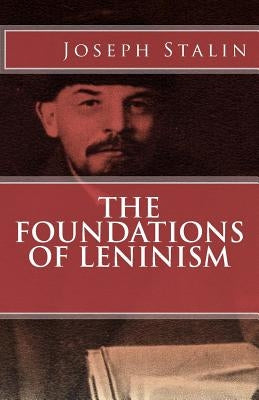 The Foundations of Leninism Paperback Createspace Independent Publishing Platform