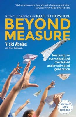 Beyond Measure: Rescuing an Overscheduled, Overtested, Underestimated Generation Paperback Simon & Schuster