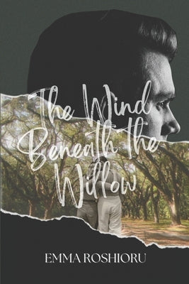 The Wind Beneath the Willow Paperback Emma Roshioru