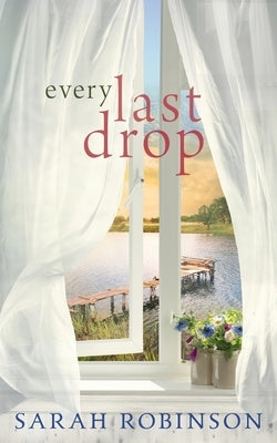 Every Last Drop Books by Sarah Robinson