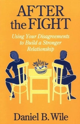 After the Fight: Using Your Disagreements to Build a Stronger Relationship Paperback Guilford Publications