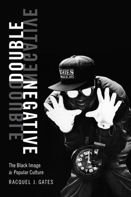 Double Negative: The Black Image and Popular Culture Paperback Duke University Press