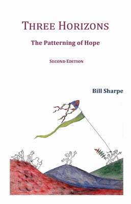 Three Horizons: The Patterning of Hope Paperback Triarchy Press Ltd