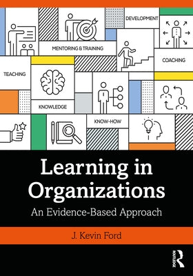 Learning in Organizations: An Evidence-Based Approach Paperback Routledge