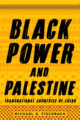 Black Power and Palestine: Transnational Countries of Color Stanford University Press