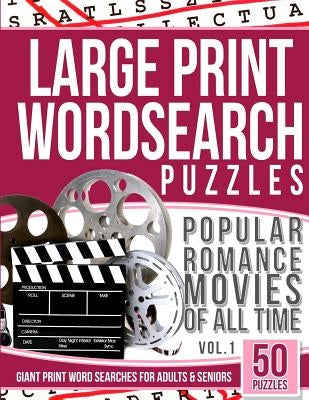 Large Print Wordsearches Puzzles Popular Romance Movies of All Time v.1: Giant Print Word Searches for Adults & Seniors Paperback Createspace Independent Publishing Platform