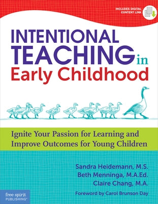 Intentional Teaching in Early Childhood: Ignite Your Passion for Learning and Improve Outcomes for Young Children Paperback Free Spirit Publishing