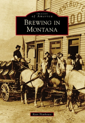 Brewing in Montana Paperback Arcadia Publishing (SC)