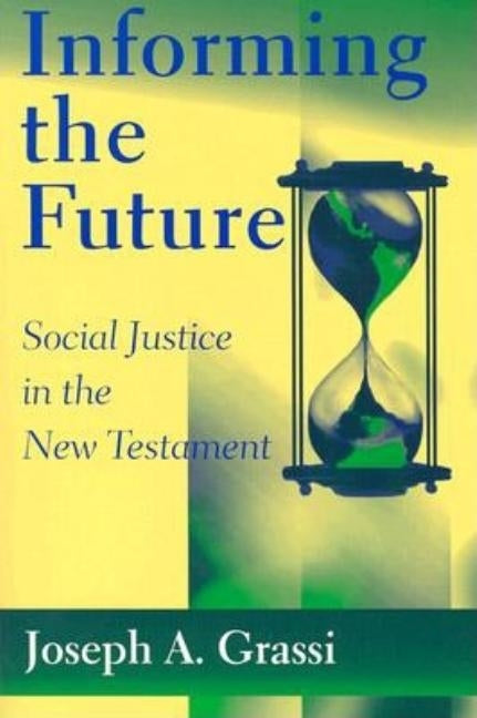 Informing the Future: Social Justice in the New Testament Paperback Paulist Press
