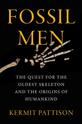 Fossil Men: The Quest for the Oldest Skeleton and the Origins of Humankind Paperback William Morrow & Company