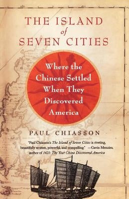 The Island of Seven Cities: Where the Chinese Settled When They Discovered America Paperback St. Martins Press-3PL