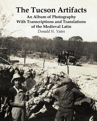 The Tucson Artifacts: An Album of Photography with Transcriptions and Translations of the Medieval Latin Paperback Panther's Lodge