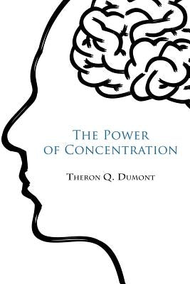 The Power of concentration Paperback Createspace Independent Publishing Platform