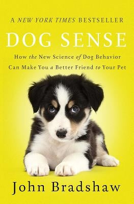 Dog Sense: How the New Science of Dog Behavior Can Make You a Better Friend to Your Pet Paperback Basic Books