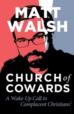 Church of Cowards: A Wake-Up Call to Complacent Christians Paperback Regnery Publishing