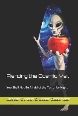 Piercing the Cosmic Veil: You Shall Not Be Afraid of the Terror by Night Paperback Seekye1.com Online Publishing