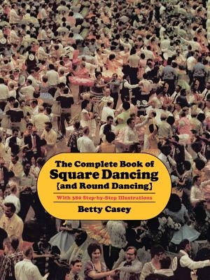 The Complete Book of Square Dancing: And Round Dancing Paperback University of North Texas Press