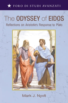 The Odyssey of Eidos: Reflections on Aristotle's Response to Plato Paperback Pickwick Publications