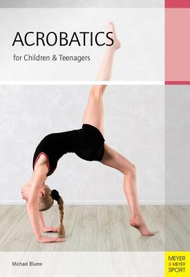 Acrobatics for Children & Teenagers Paperback Meyer & Meyer Sport