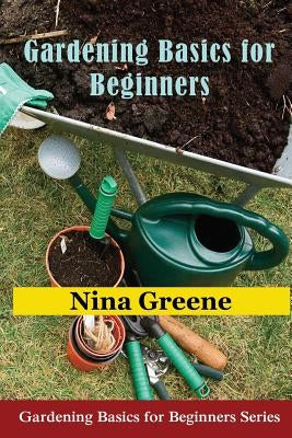 Gardening Basics for Beginners: Gardening Basics for Beginners Series Paperback Mojo Enterprises