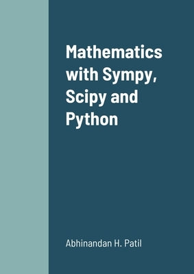 Mathematics with Sympy, Scipy and Python Paperback Lulu.com