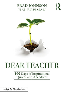 Dear Teacher: 100 Days of Inspirational Quotes and Anecdotes Paperback Routledge