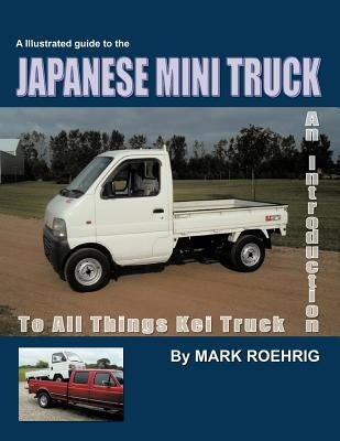 Japanese Mini Truck: An Introduction to All Things Kei Truck Paperback Trafford Publishing